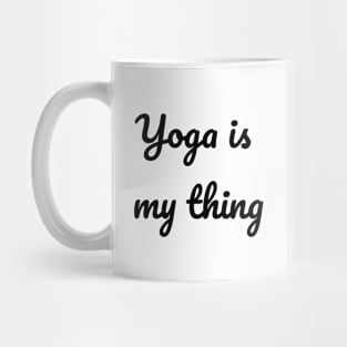 Yoga Is My Thing Mug